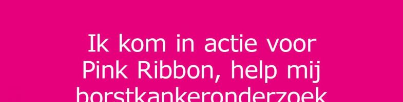 Actiedag voor Pink Ribbon, GRATIS ENTREE